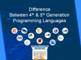 Differences between 4th and 5th generation programming language PowerPoint PPT Presentation