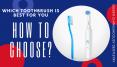 Which is toothbrush is best for you How to Choose? PowerPoint PPT Presentation