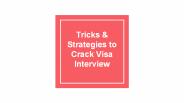 Tricks & Strategies to Crack Visa Interview