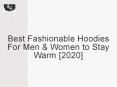 Best Fashionable Hoodies For Men & Women to Stay Warm