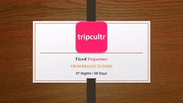 FROM PRAGUE TO PARIS