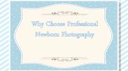 Why Choose Professional Newborn Photography