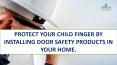 Protect your Child Finger by Installing Door Safety Products in your Home PowerPoint PPT Presentation