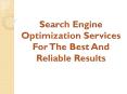 Search Engine Optimization Services For The Best And Reliable Results PowerPoint PPT Presentation