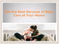New Born Baby Care and Mother Care at Home PowerPoint PPT Presentation