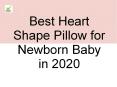 Best Heart Shape Pillow for Newborn Baby in 2020