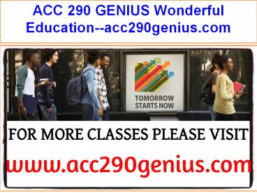 ACC 290 GENIUS Wonderful Education--acc290genius.com