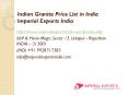 Indian Granite Price List in India Imperial Exports India PowerPoint PPT Presentation