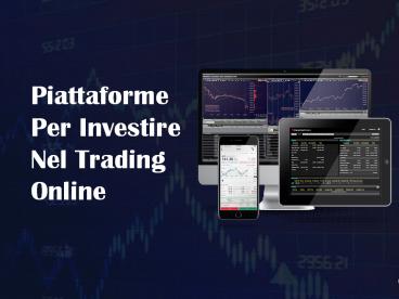 Online Trading Piattaforme - Investire In Tradiing