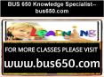 BUS 650 Knowledge Specialist--bus650.com PowerPoint PPT Presentation