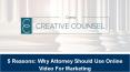 5 Reasons: Why Attorney Should Use Online Video For Marketing PowerPoint PPT Presentation