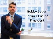 Bobby Soper - Former Casino President