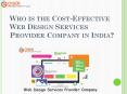 Who is the Cost-Effective Web Design Services Provider Company in India? PowerPoint PPT Presentation