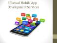 Effectual mobile app development services. PowerPoint PPT Presentation
