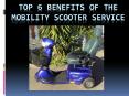 Top 6 Benefits of the Mobility Scooter Service PowerPoint PPT Presentation