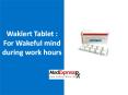 Waklert Tablet: For Wakeful mind during work hours PowerPoint PPT Presentation