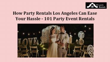 Hire Party Rentals Los Angeles- 101 Party Event Rentals