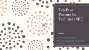 Top Five Factors for Technical SEO