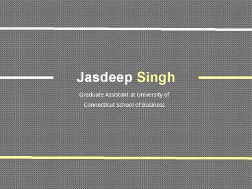 Jasdeep Singh - Possesses Excellent Leadership Abilities
