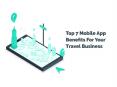 Top 7 Mobile App Benefits For Your Travel Business in 2020 PowerPoint PPT Presentation