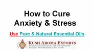 How to cure Stress and Anxiety By Essential Oils