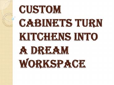 What Makes Custom Cabinets Spread a Positive Vibe, Keeps Things Chill