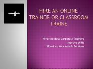 Hire an Online Trainer or Classroom Trainer