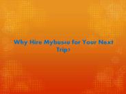 Why Hire Mybus4u for Your Next Trip?