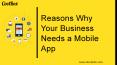 Reasons Why Your Business Needs a Mobile App PowerPoint PPT Presentation