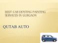 Best car denting painting service in gurgaon PowerPoint PPT Presentation
