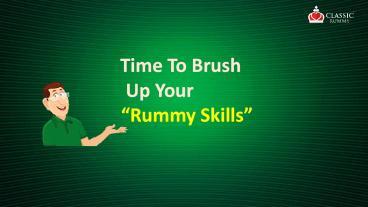 Time to brush up your Rummy Skills
