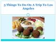 5 Things To Do On A Trip To Los Angeles PowerPoint PPT Presentation