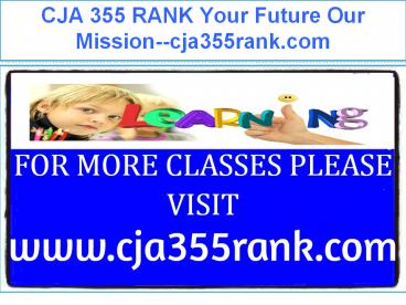 CJA 355 RANK Your Future Our Mission--cja355rank.com