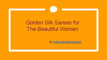 Golden Silk Sarees for The Beautiful Women