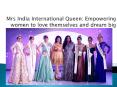 MRS INDIA INTERNATIONAL QUEEN: EMPOWERING WOMEN TO LOVE THEMSELVES AND DREAM BIG PowerPoint PPT Presentation