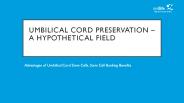 Umbilical cord preservation – a hypothetical field