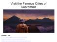 Visit the Famous Cities of Guatemala PowerPoint PPT Presentation