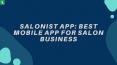 Salonist App: Best Mobile App for Salon Business PowerPoint PPT Presentation
