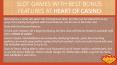 SLOT GAMES WITH BEST BONUS FEATURES AT HEART OF CASINO (1) PowerPoint PPT Presentation