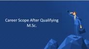 Career Scope After Qualifying MSc