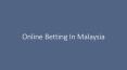 Malaysia Online Betting PowerPoint PPT Presentation