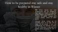 How to be prepared stay safe and stay healthy in Winter PowerPoint PPT Presentation
