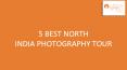 5 Best North India Photography Tour PowerPoint PPT Presentation