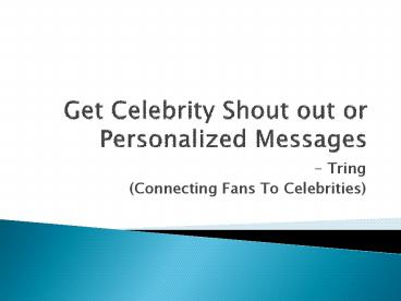 Celebrity Shoutout on Tring with your favourite stars