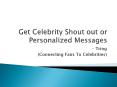 Celebrity Shoutout on Tring with your favourite stars PowerPoint PPT Presentation