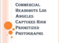 Capture High Prioritized Photographs with Commercial Headshots Los Angeles PowerPoint PPT Presentation