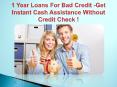 1 Year Loans For Bad Credit -Helps To Eliminate Instant Monetary Constraints PowerPoint PPT Presentation