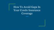 How To Avoid Gaps In Your Condo Insurance Coverage