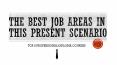 THE BEST JOB AREAS IN THIS PRESENT SCENARIO PowerPoint PPT Presentation