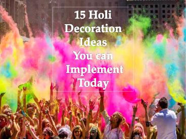15 Holi Decoration Ideas You can Implement Today